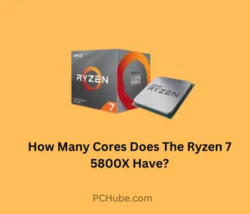 How Many Cores Does The Ryzen 7 5800X Have?