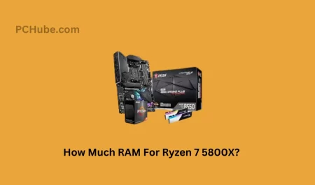How Much RAM For Ryzen 7 5800X?