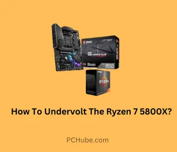 How To Undervolt The Ryzen 7 5800X?