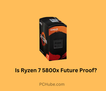 Is Ryzen 7 5800x Future Proof?