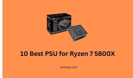 10 Best PSU for Ryzen 7 5800X – Reviews & Buying Guide
