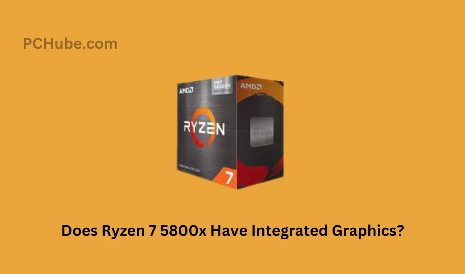 Does Ryzen 7 5800x Have Integrated Graphics?