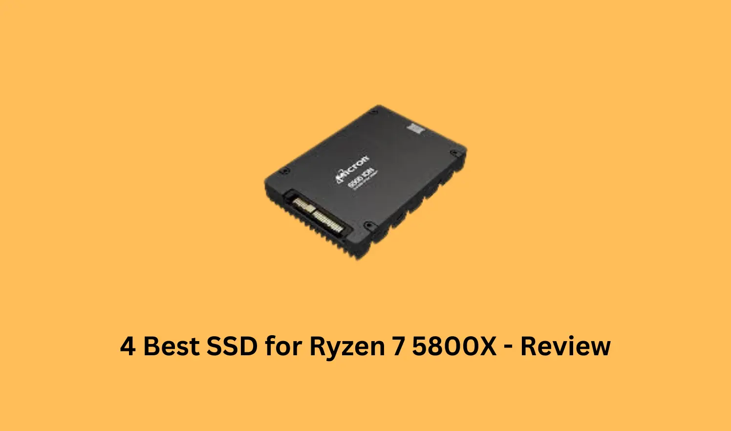 4 Best SSD for Ryzen 7 5800X - Review